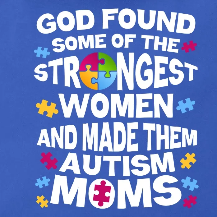 God Found Strongest Women And Make Them Autism Moms Zip Tote Bag