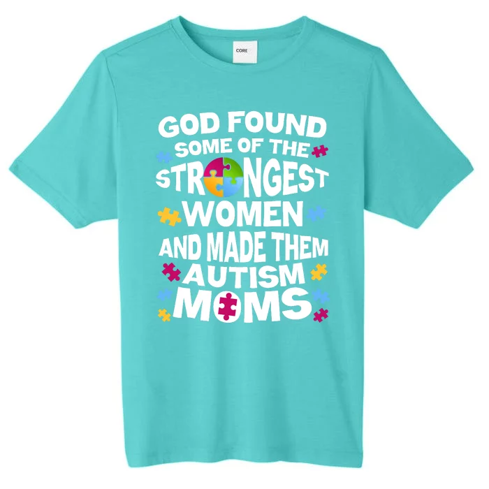 God Found Strongest Women And Make Them Autism Moms ChromaSoft Performance T-Shirt