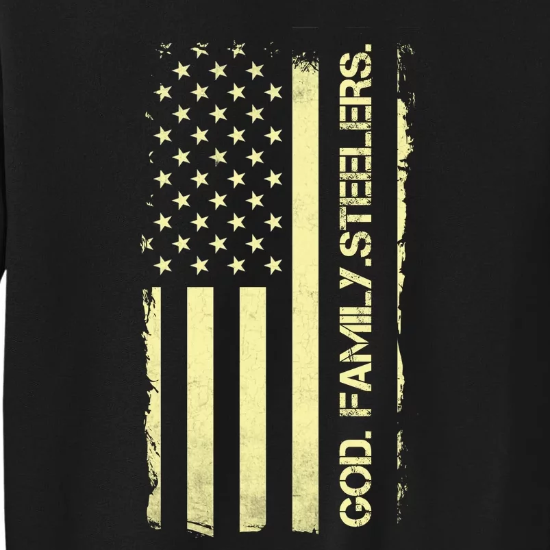 God Family Steelers Pro Us Flag FatherS Day Dad Gift Tall Sweatshirt