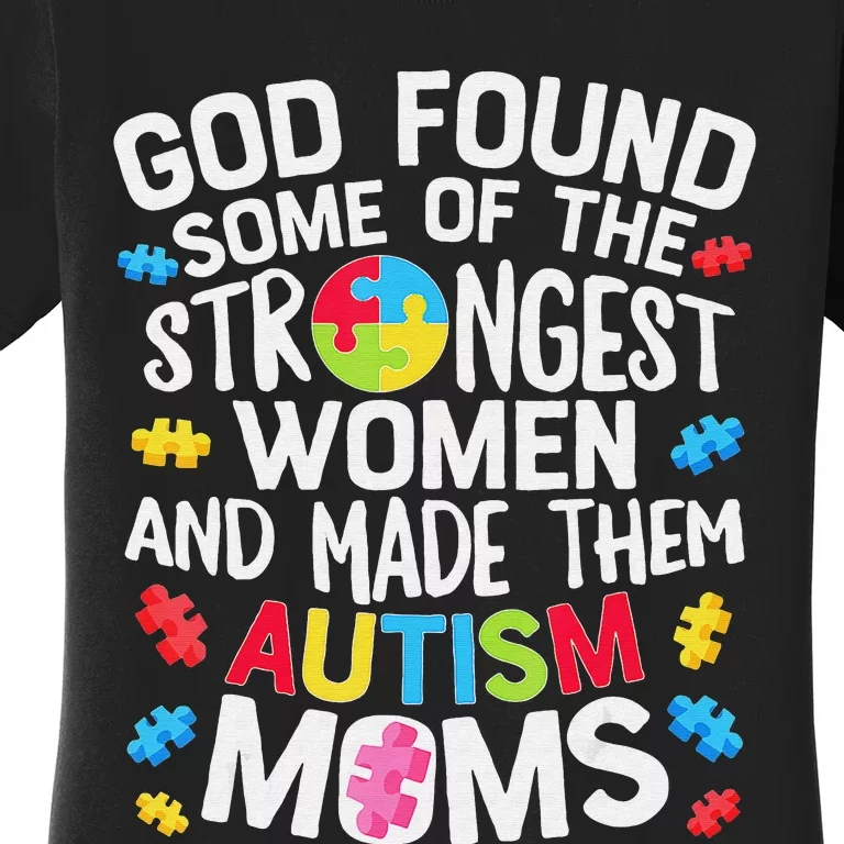 God Found Some Strongest  Autism Awareness Moms Women's T-Shirt