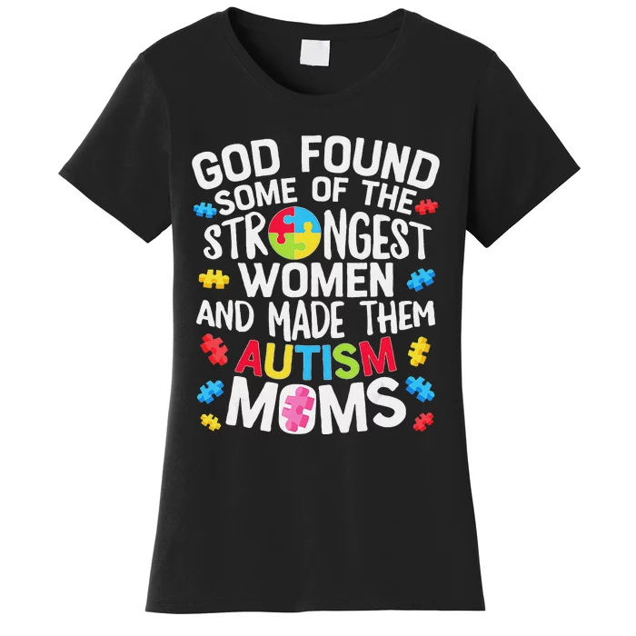 God Found Some Strongest  Autism Awareness Moms Women's T-Shirt