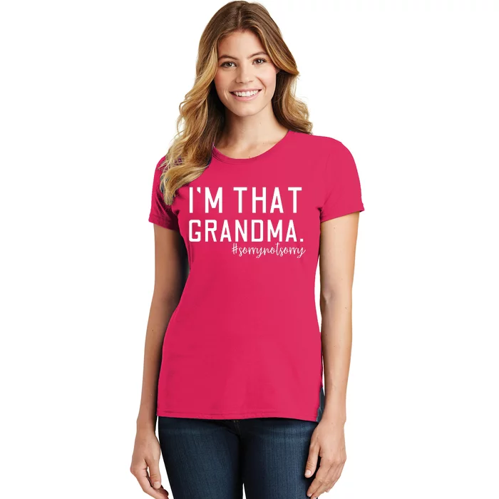 Grandma Funny Saying I’m That Grandma Sorry Not Sorry Women's T-Shirt