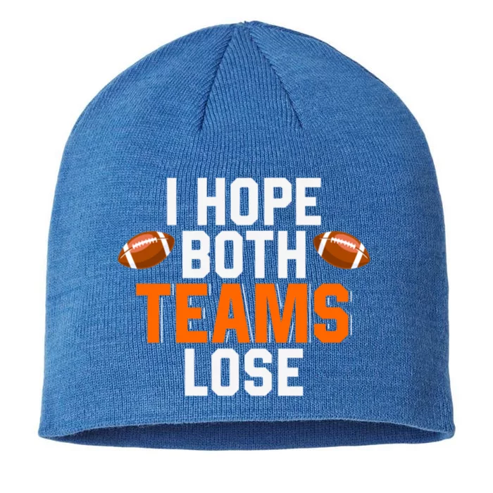 Gamegiftday Football Season Funny I Hope Both Teams Lose Funny Gift 8 1/2in Sustainable Knit Beanie