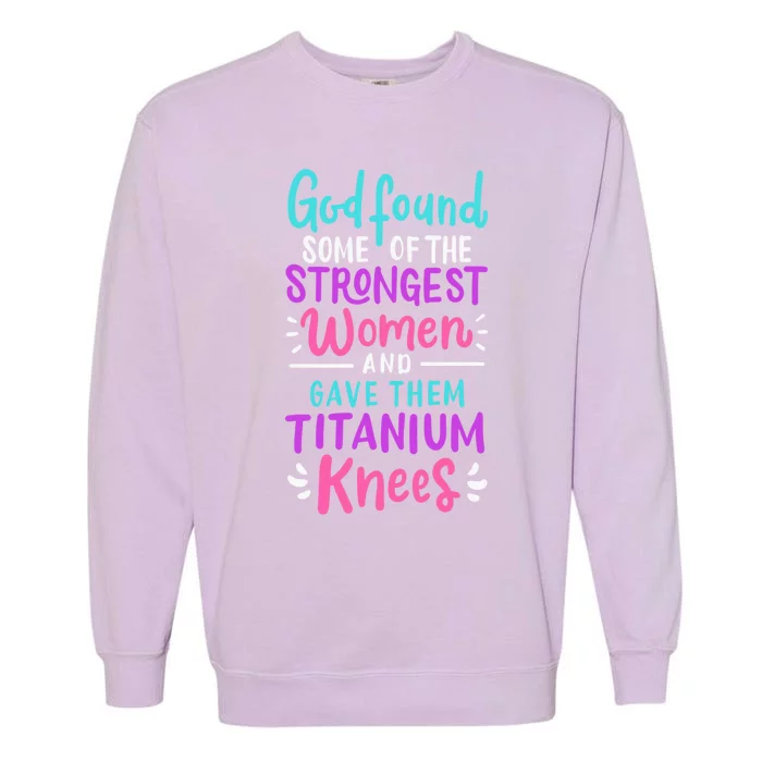 God Found Some Of The Strongest And Gave Them Titanium Cute Gift Garment-Dyed Sweatshirt