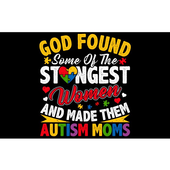 God Found Strongest Women And Made Them Autism Mom Bumper Sticker