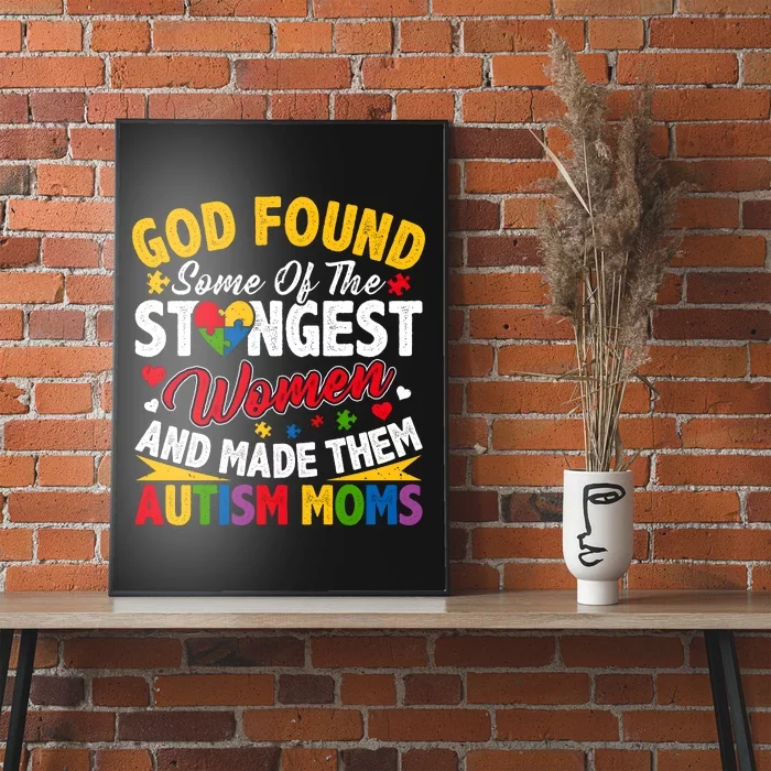 God Found Strongest Women And Made Them Autism Mom Poster