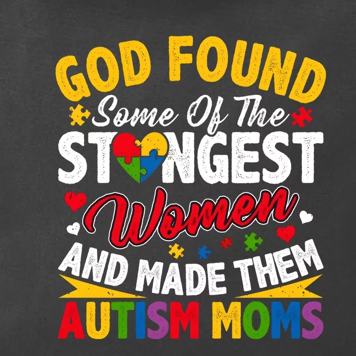 God Found Strongest Women And Made Them Autism Mom Zip Tote Bag