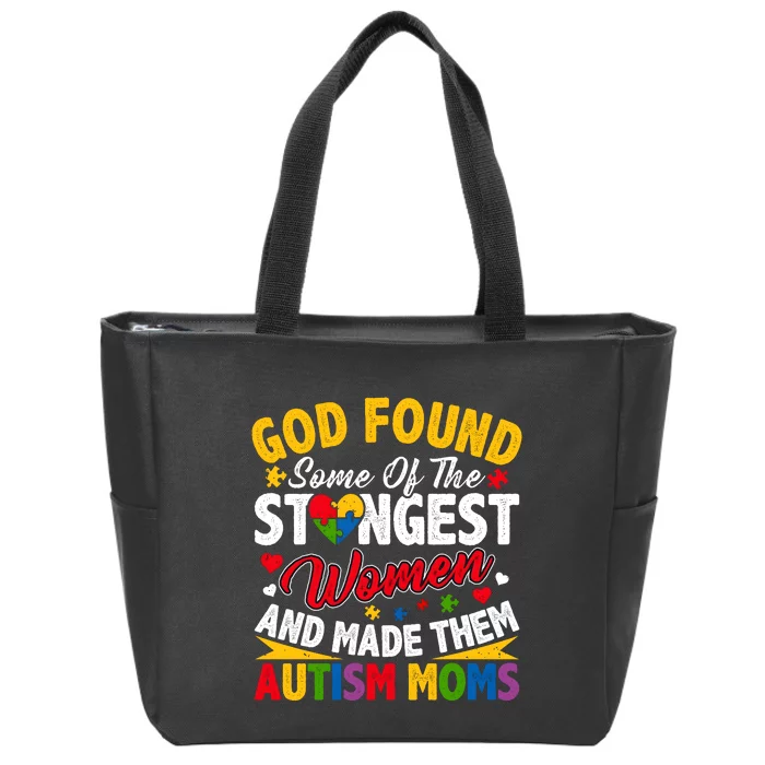 God Found Strongest Women And Made Them Autism Mom Zip Tote Bag