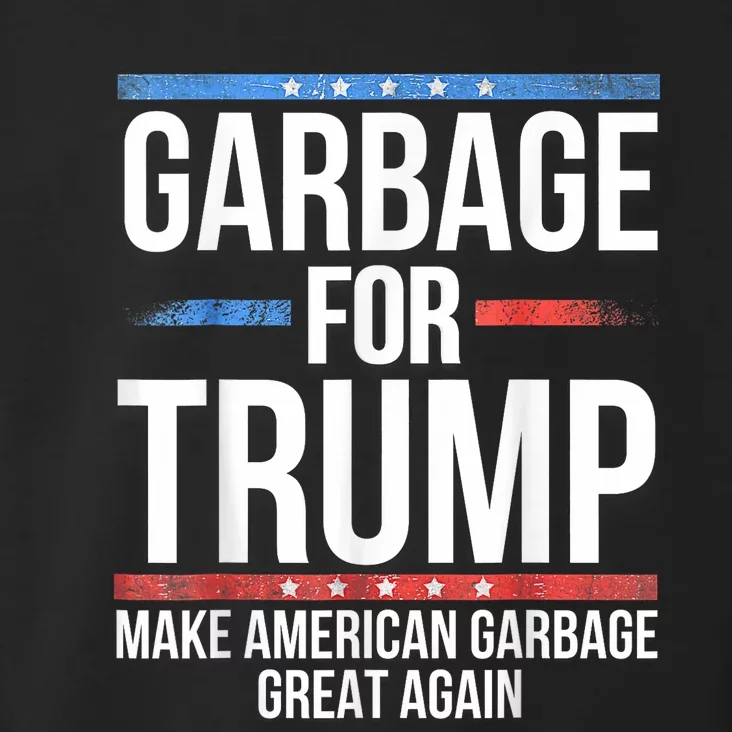 Garbage For Trump Make American Garbage Great Again Toddler Hoodie