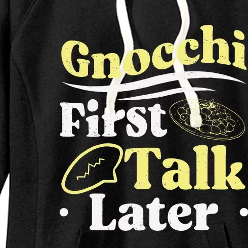 Gnocchi First Talk Later Funny Italian Cuisine Gnocchi Lover Women's Fleece Hoodie