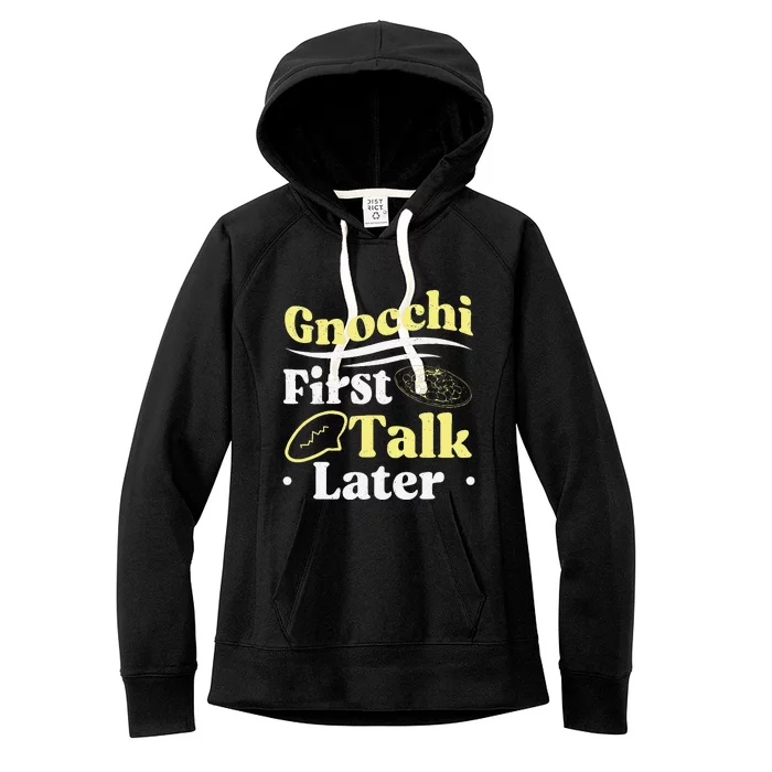 Gnocchi First Talk Later Funny Italian Cuisine Gnocchi Lover Women's Fleece Hoodie