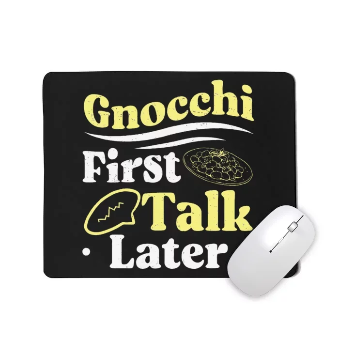 Gnocchi First Talk Later Funny Italian Cuisine Gnocchi Lover Mousepad