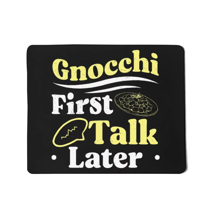 Gnocchi First Talk Later Funny Italian Cuisine Gnocchi Lover Mousepad