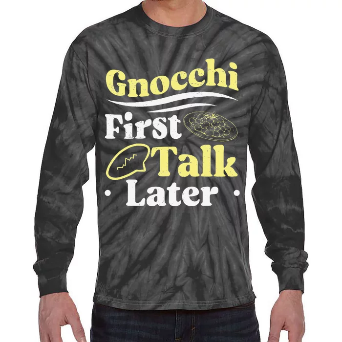 Gnocchi First Talk Later Funny Italian Cuisine Gnocchi Lover Tie-Dye Long Sleeve Shirt