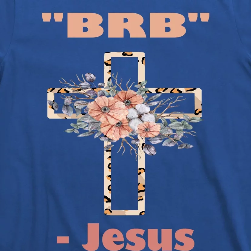 Good Friday To Easter Sunday Jesus Will Brb Gift Cool Gift T-Shirt