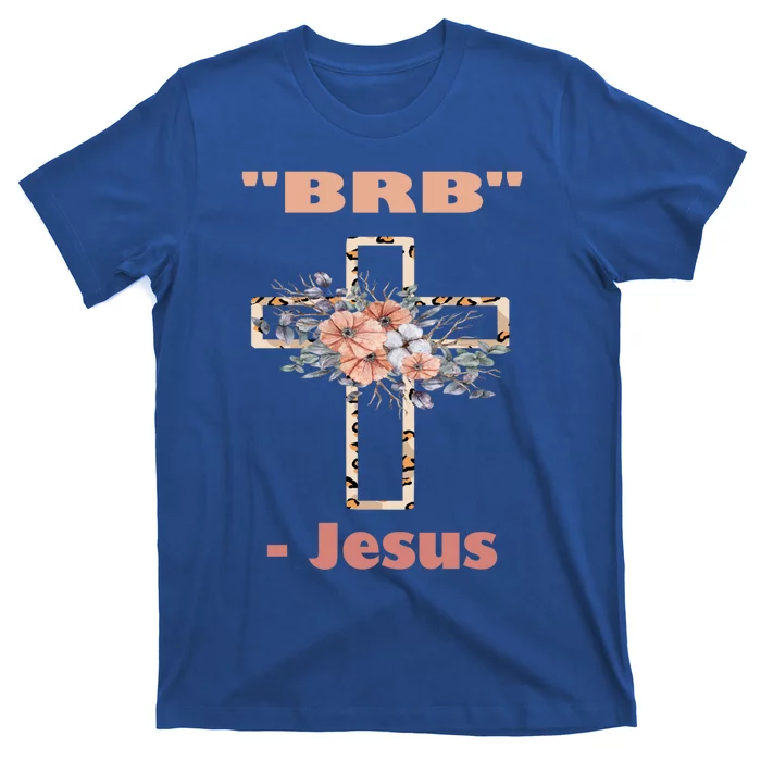 Good Friday To Easter Sunday Jesus Will Brb Gift Cool Gift T-Shirt