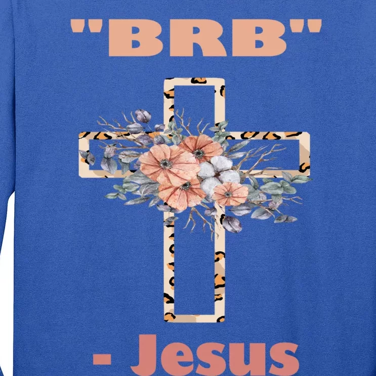 Good Friday To Easter Sunday Jesus Will Brb Gift Cool Gift Tall Long Sleeve T-Shirt