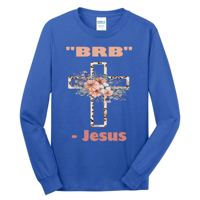 Good Friday To Easter Sunday Jesus Will Brb Gift Cool Gift Tall Long Sleeve T-Shirt