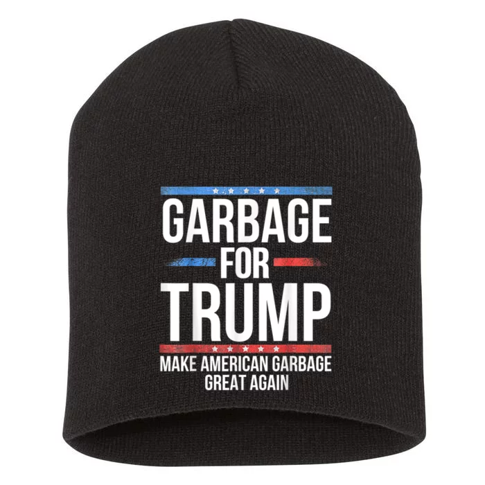 Garbage For Trump Make American Garbage Great Again Short Acrylic Beanie