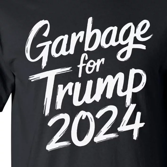 Garbage For Trump 2024 We Are Not Garbage Vote Trump Gift Tall T-Shirt