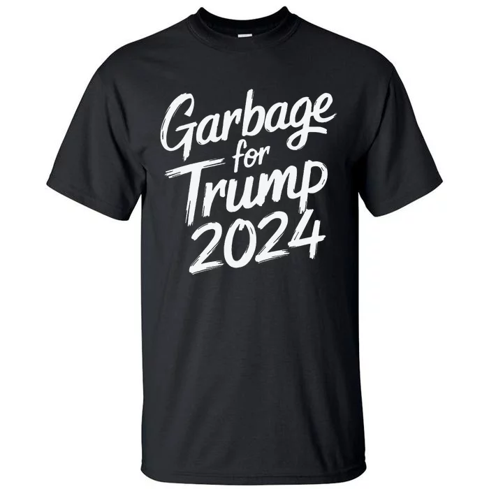 Garbage For Trump 2024 We Are Not Garbage Vote Trump Gift Tall T-Shirt