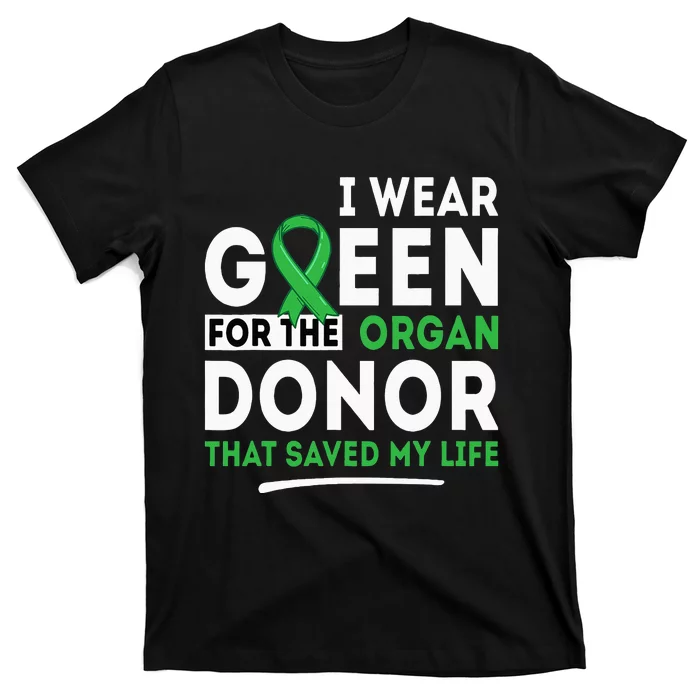 Green For The Organ Donor Transplant Kidney Liver Surgery T-Shirt