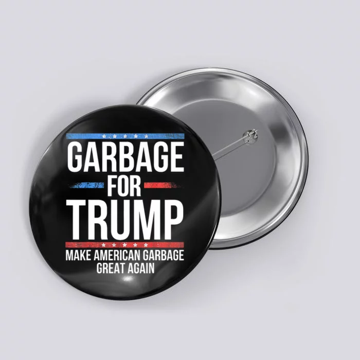 Garbage For Trump Make American Garbage Great Again Button