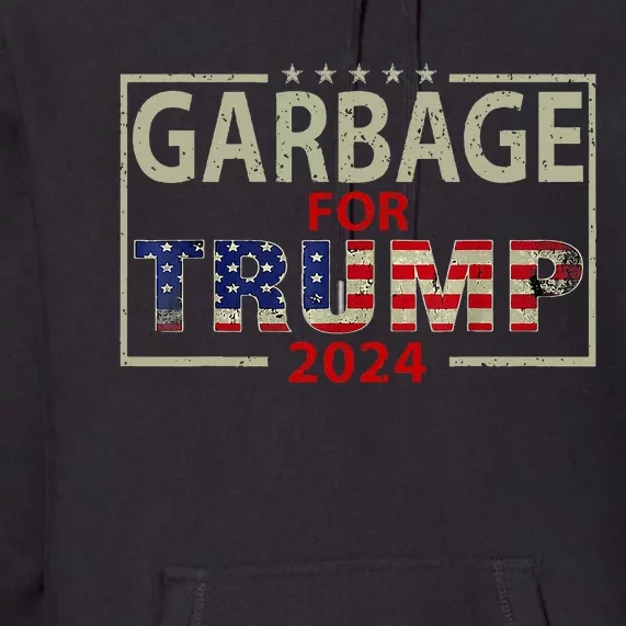 Garbage For Trump 2024 S Trump Supporter Design Premium Hoodie