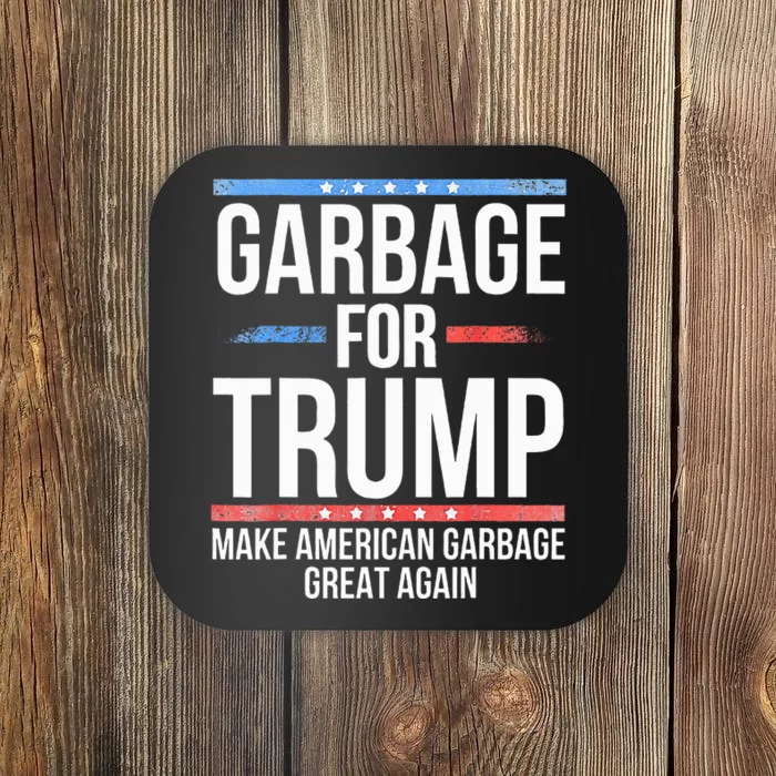 Garbage For Trump Make American Garbage Great Again Coaster