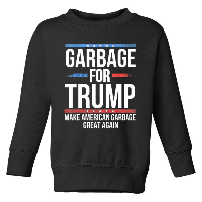 Garbage For Trump Make American Garbage Great Again Toddler Sweatshirt