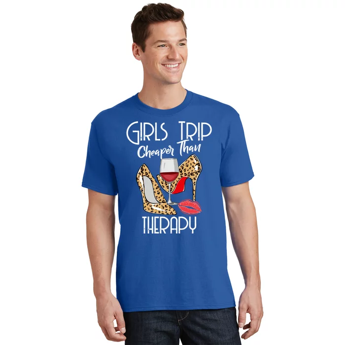 Girls Funny Trip Cheaper Than A Therapy Wine Party Great Gift T-Shirt