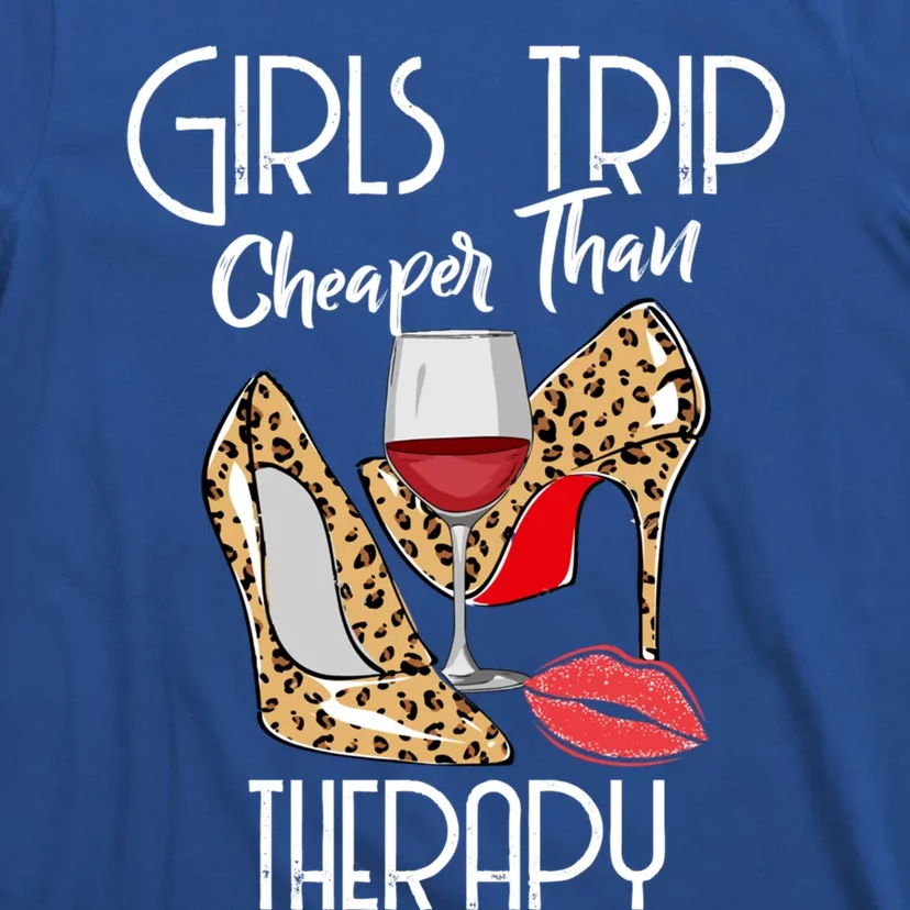 Girls Funny Trip Cheaper Than A Therapy Wine Party Great Gift T-Shirt