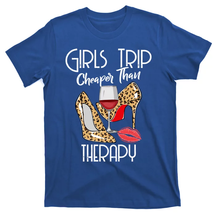 Girls Funny Trip Cheaper Than A Therapy Wine Party Great Gift T-Shirt