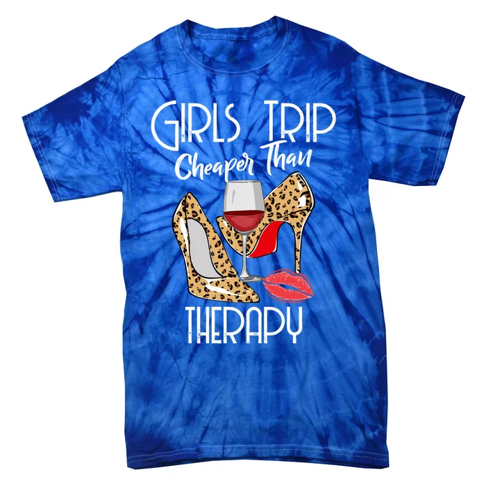 Girls Funny Trip Cheaper Than A Therapy Wine Party Great Gift Tie-Dye T-Shirt