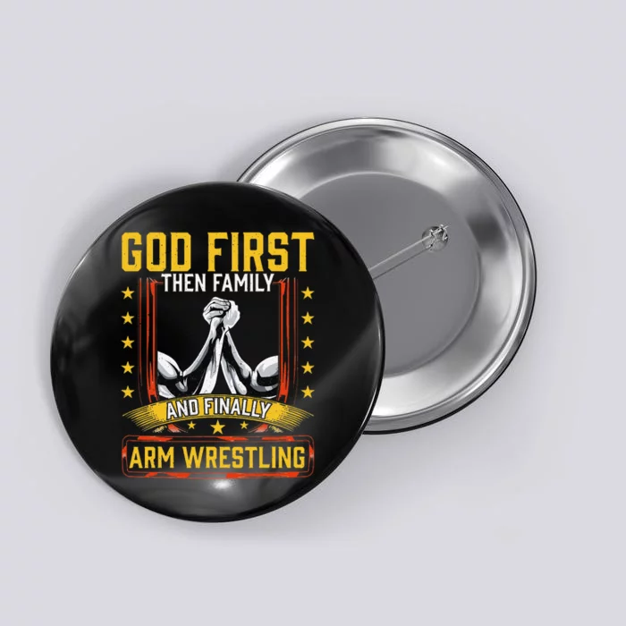 God First Then Family And Finally Arm Wrestling  Arm Muscle Button