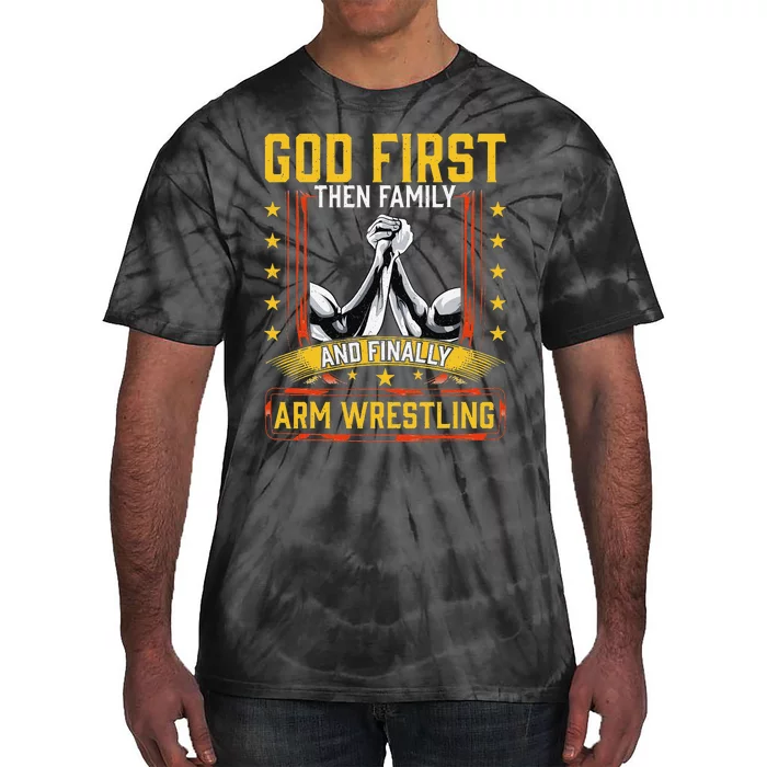 God First Then Family And Finally Arm Wrestling  Arm Muscle Tie-Dye T-Shirt