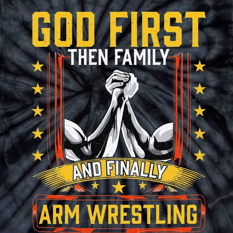 God First Then Family And Finally Arm Wrestling  Arm Muscle Tie-Dye T-Shirt