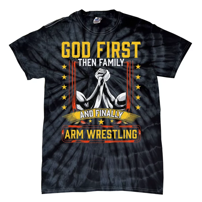 God First Then Family And Finally Arm Wrestling  Arm Muscle Tie-Dye T-Shirt