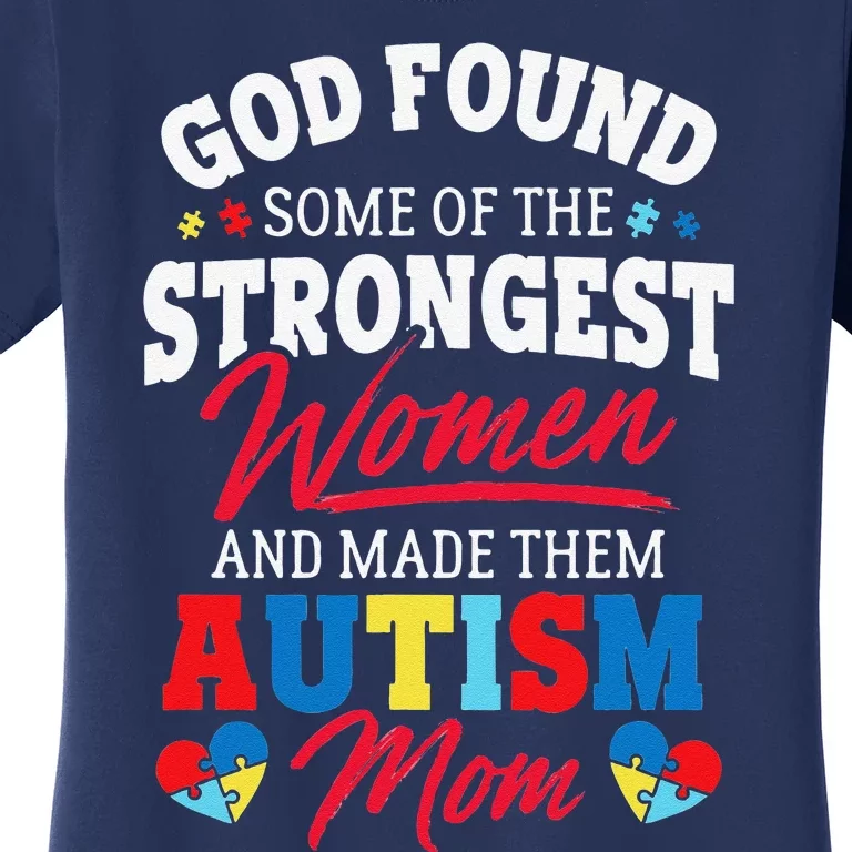 God Found The Strongest Women Made Them Autism Mom Women's T-Shirt