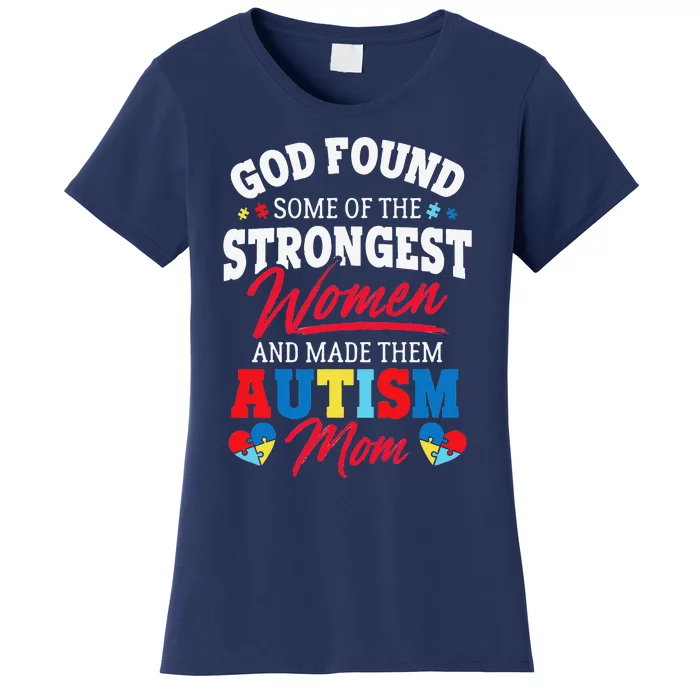 God Found The Strongest Women Made Them Autism Mom Women's T-Shirt