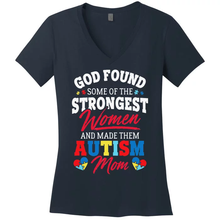 God Found The Strongest Women Made Them Autism Mom Women's V-Neck T-Shirt