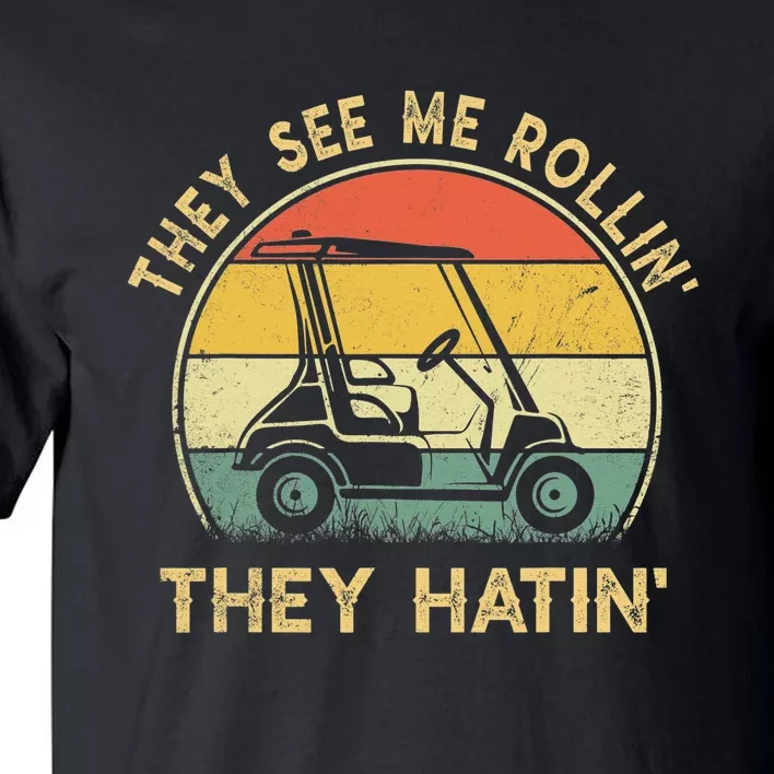 Golf Funny They See Me Rollin They Hatin Tall T-Shirt