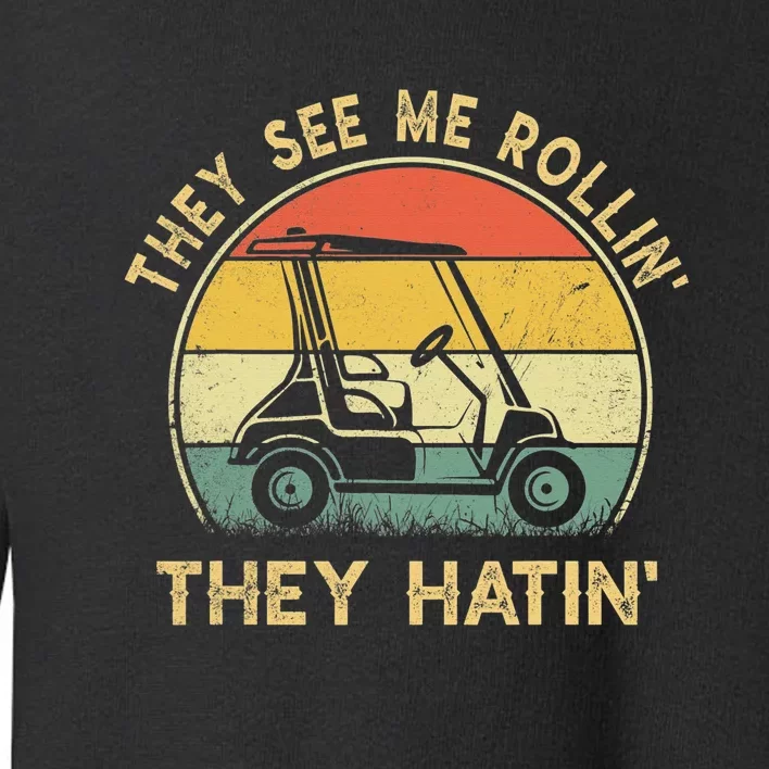 Golf Funny They See Me Rollin They Hatin Toddler Sweatshirt