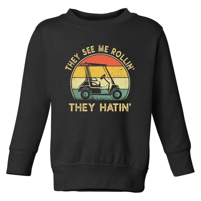 Golf Funny They See Me Rollin They Hatin Toddler Sweatshirt