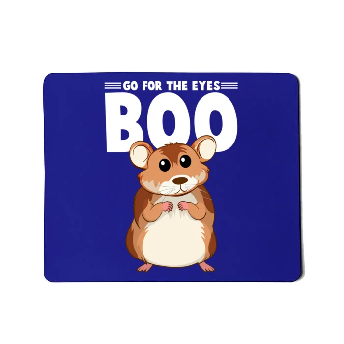 Go For The Eyes Boo Hamster Guinea Pig Funny Gift Hamster Great Gift Mousepad