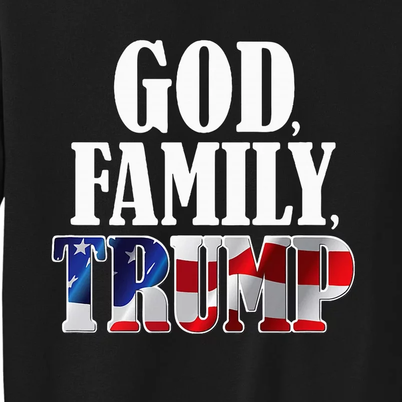 God Family Trump Christian Supporter Voter Gift America Flag Tall Sweatshirt