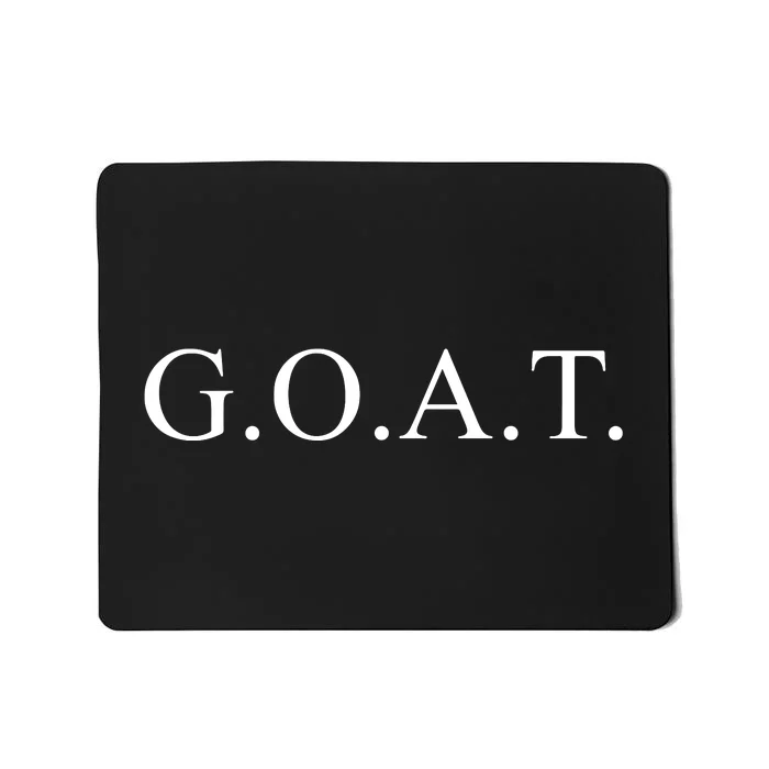 GOAT For The Greatest Of All Time GOAT Mousepad