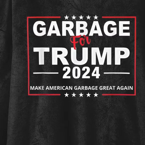 Garbage For Trump Make American Garbage Great Again 2024 Hooded Wearable Blanket