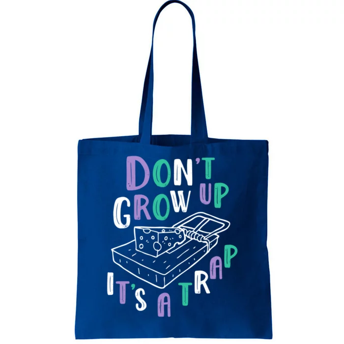 Gift For Teen Young Cute Gift Don't Grow Up It's A Trap Gift Tote Bag