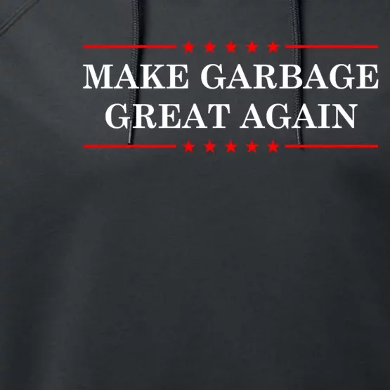 Garbage For Trump Make American Garbage Great Again 2024 Performance Fleece Hoodie